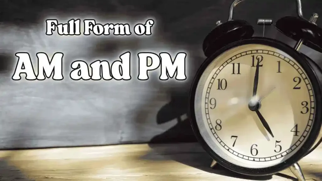 AM மற்றும் PM என்பதன் முழு வடிவம் என்ன? அதன் அர்த்தம் என்ன?. முதல் கடிகாரம் எங்கு வடிவமைக்கப்பட்டது?.